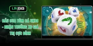 Bầu Cua Tôm Cá UK88 - Nhận Thưởng X6 Giá Trị Cực Đỉnh