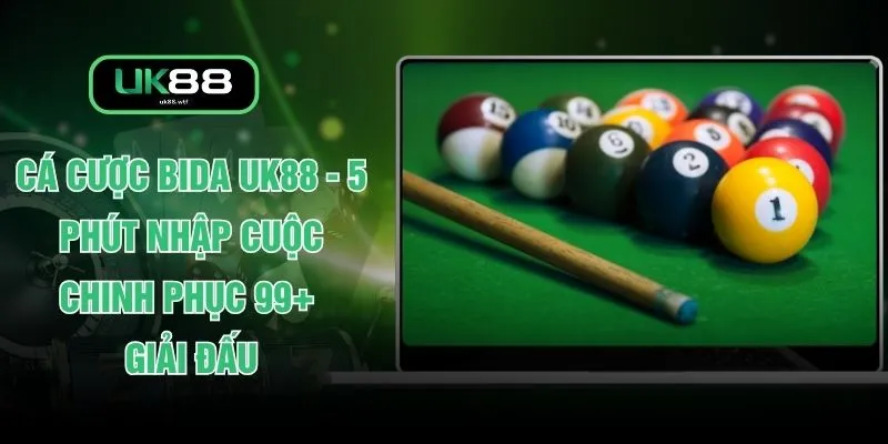 Cá Cược Bida UK88 - 5 Phút Nhập Cuộc Chinh Phục 99+ Giải Đấu