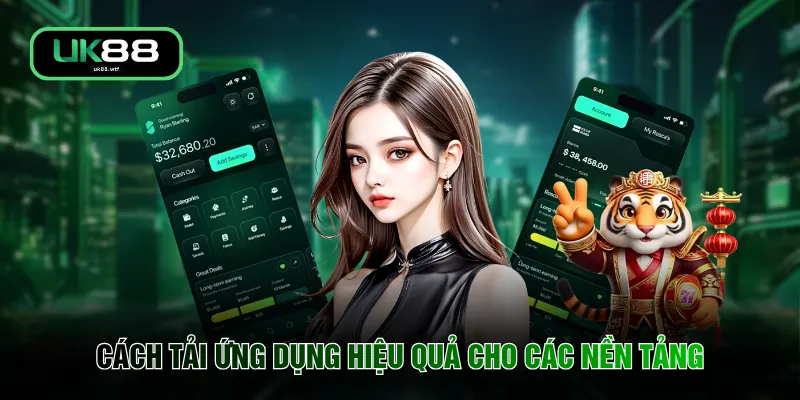 Cách tải ứng dụng hiệu quả cho các nền tảng