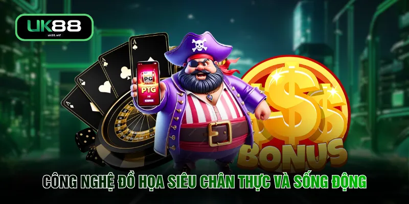 Công nghệ đồ họa siêu chân thực và sống động