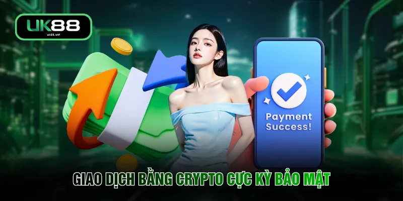 Rút Tiền UK88 4 Giao dịch bằng crypto cực kỳ bảo mật
