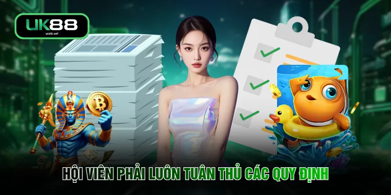 Hội viên phải luôn tuân thủ các quy định