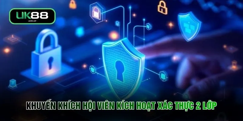 Khuyến khích hội viên kích hoạt xác thực 2 lớp
