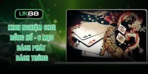 Kinh Nghiệm Chơi Rồng Hổ - 6 Mẹo Bách Phát Bách Trúng