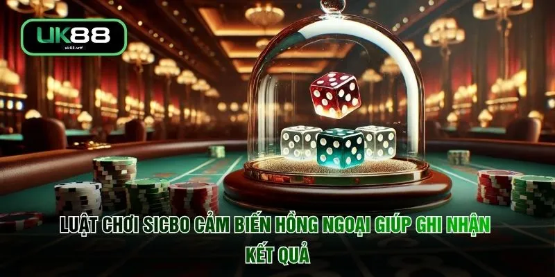 Luật chơi Sicbo cảm biến hồng ngoại giúp ghi nhận kết quả