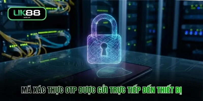 Mã xác thực OTP được gửi trực tiếp đến thiết bị