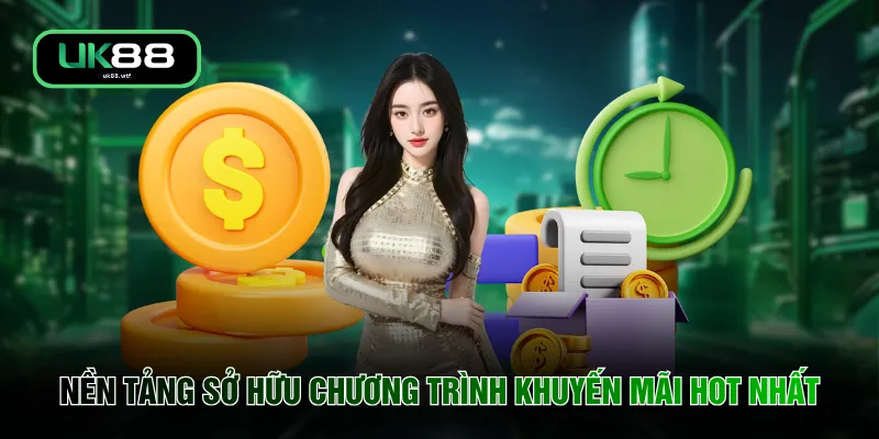Nạp Tiền UK88 5 Nền tảng sở hữu chương trình khuyến mãi hot nhất