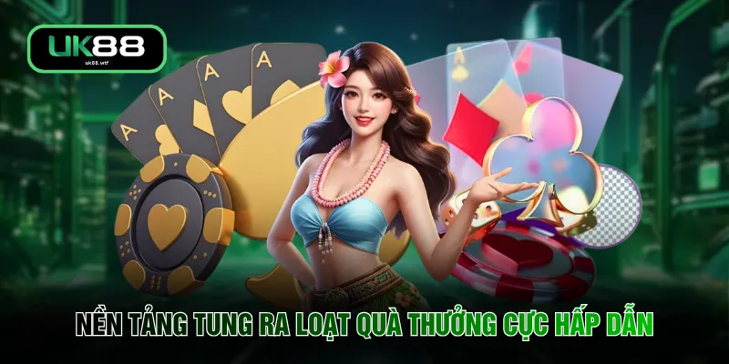 Game Bài UK88 2 Nền tảng tung ra loạt quà thưởng cực hấp dẫn