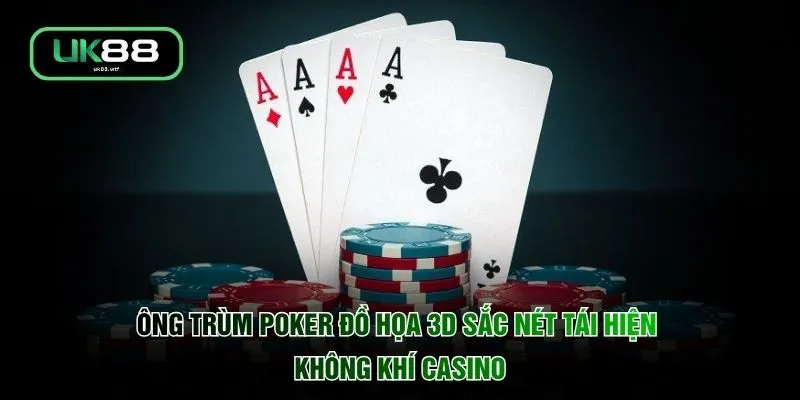 Ông trùm Poker đồ họa 3D sắc nét tái hiện không khí casino