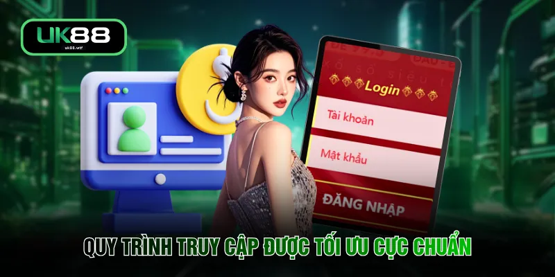 Đăng Nhập UK88 1 Quy trình truy cập được tối ưu cực chuẩn