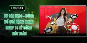Ưu Đãi UK88 - Bùng Nổ Quà Tặng Nhận Ngay 18 Tỷ Đồng Mỗi Tuần