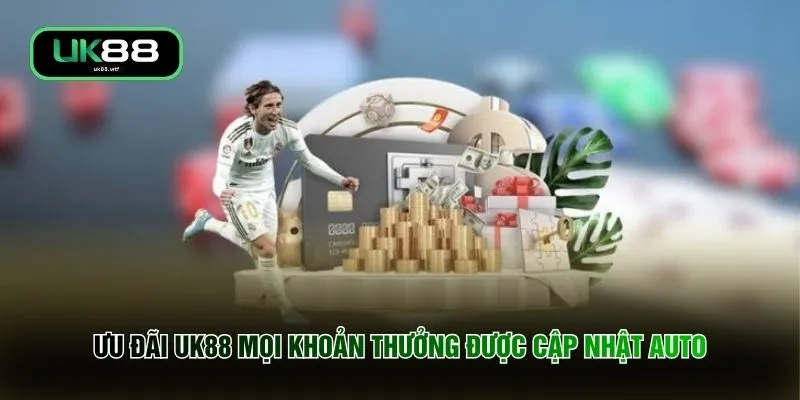 Ưu Đãi UK88 - Bùng Nổ Quà Tặng Nhận Ngay 18 Tỷ Đồng Mỗi Tuần 2 Ưu đãi UK88 mọi khoản thưởng được cập nhật auto